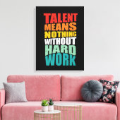 Talent Means Nothing Without Hard Work キャンバスプリント (インサイチュ (リビング))