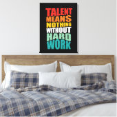 Talent Means Nothing Without Hard Work キャンバスプリント (インサイチュ (寝室))