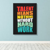 Talent Means Nothing Without Hard Work キャンバスプリント (インサイチュ (ウッドフロア))