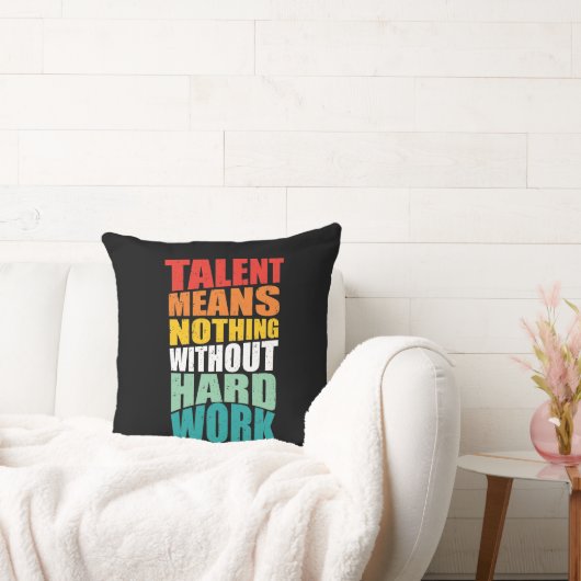 Talent Means Nothing Without Hard Work クッション (ソファ)