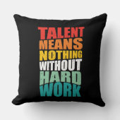 Talent Means Nothing Without Hard Work クッション (正面)