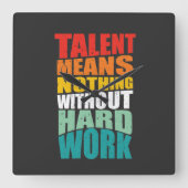 Talent Means Nothing Without Hard Work スクエア壁時計 (正面)