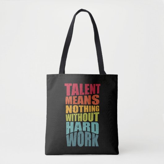Talent Means Nothing Without Hard Work トートバッグ (正面)