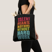 Talent Means Nothing Without Hard Work トートバッグ (クローズアップ)