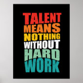 Talent Means Nothing Without Hard Work ポスター (正面)