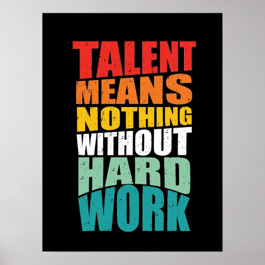 Talent Means Nothing Without Hard Work ポスター (正面)