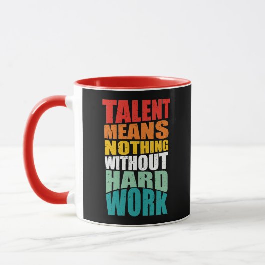 Talent Means Nothing Without Hard Work マグカップ (左)