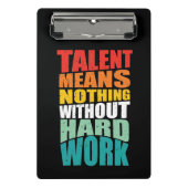 Talent Means Nothing Without Hard Work ミニクリップボード (正面)