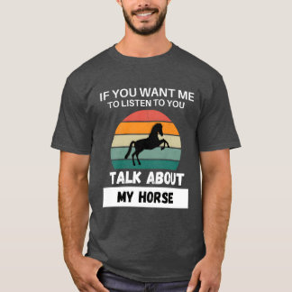 Talk About My Horse gift Tシャツ