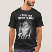 Talk Behind Yo Back Fart Meme Shirt Tシャツ (正面)