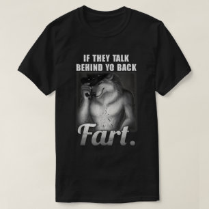 Talk Behind Yo Back Fart Meme Tシャツ