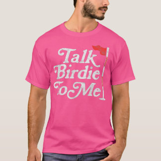 Talk Birdie To Me Funny Golfer Dad Fathers Day Gol Tシャツ