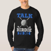 Talk Birdie To Me Golf Player Dad Golfer Tシャツ (正面)