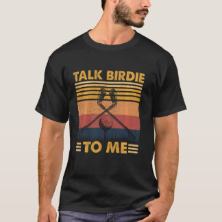 Talk Birdie To Me Golf Players Golfers Golfing Fan Tシャツ
