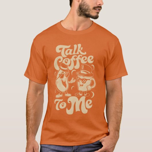Talk Coffeeo Me Barista Humor friend Tシャツ (正面)