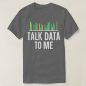 Talk Data To Me Data Scientist Data Analyze Statis Tシャツ (デザイン正面)
