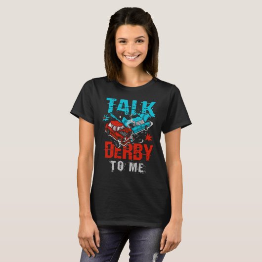 Talk derby to me Pun for a Demolition Derby Driver Tシャツ (正面フル)