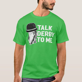 Talk Derbyo Me Funny Horse Gift friends Tシャツ