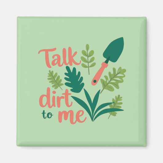 Talk Dirt To Me 冷蔵庫マグネット マグネット (正面)
