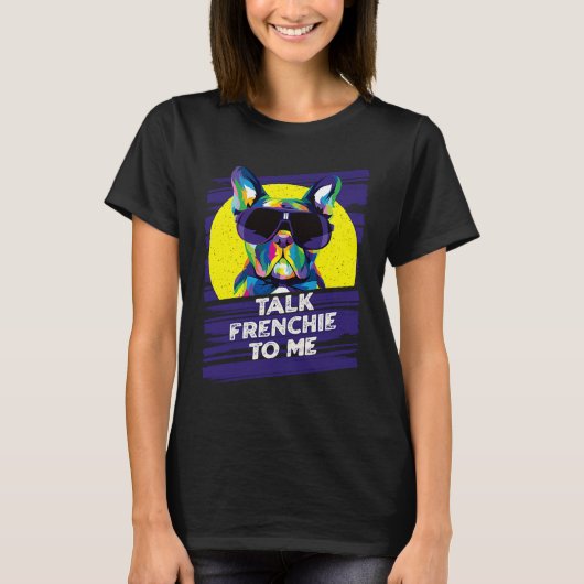 Talk Frenchie to Me Dog Dad French Bulldog Fur Dad Tシャツ (正面)