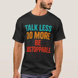 Talk Less Do More • 諦めないで Quote Design Tシャツ