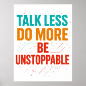 Talk Less Do More • Be Unstoppable 引用 デザイン ポスター (正面)