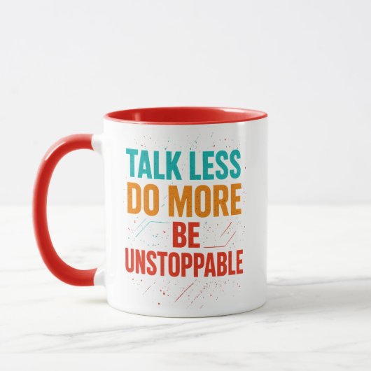 Talk Less Do More • Be Unstoppable 引用 デザイン マグカップ (左)