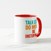 Talk Less Do More • Be Unstoppable 引用 デザイン マグカップ (正面右)