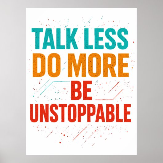Talk Less Do More • Be Unstoppable Quote Design ポスター (正面)