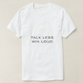 TALK LESS WIN LOUD 白 Tシャツ (デザイン正面)