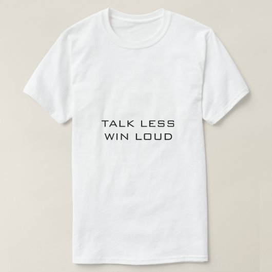 TALK LESS WIN LOUD 白 Tシャツ (デザイン正面)