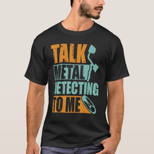 Talk Metal Detection Meメタル検出Detec Tシャツ (正面)