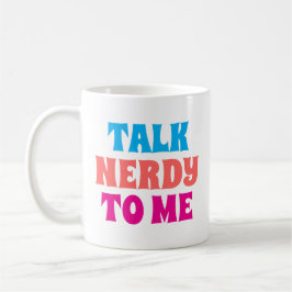 TALK NERDY TO ME コーヒーマグカップ