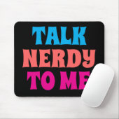 TALK NERDY TO ME マウスパッド (マウス)