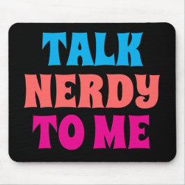 TALK NERDY TO ME マウスパッド