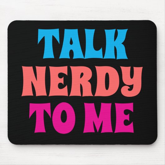 TALK NERDY TO ME マウスパッド (正面)