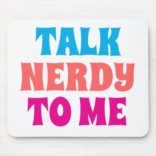 TALK NERDY TO ME マウスパッド (正面)