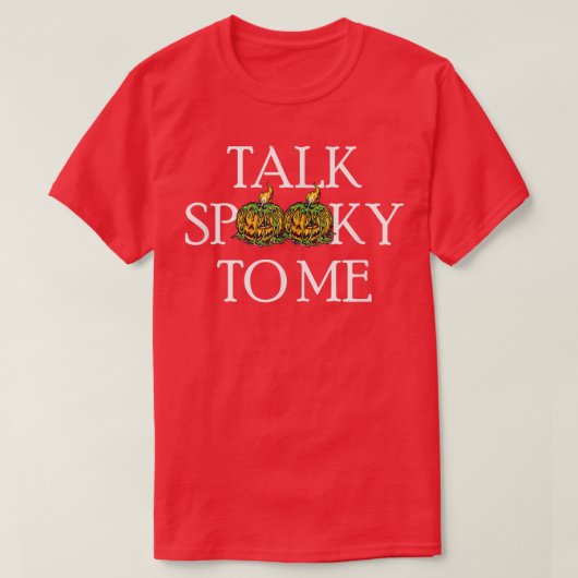 Talk Spooky to Me - Funny Halloween Tシャツ (デザイン正面)