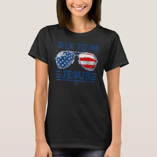 Talk To Me Jesus Christian 4th Of July America Ame Tシャツ (正面)