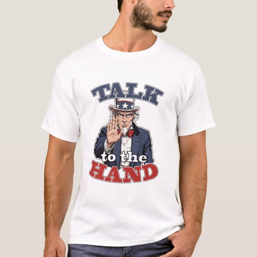 Talk to the Hand | Uncle Sam Parody Funny T-Shirt Tシャツ (正面)