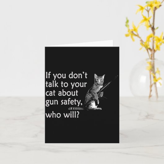 Talk To Your Cat About Gun Safety Funny カード (黄色い花)