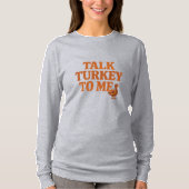 Talk Turkey To Me – 笑顔の感謝祭 Tシャツ (正面)