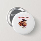 Talk Turkey To Me Funny Thanksgiving Design Classi 缶バッジ (正面&裏面)