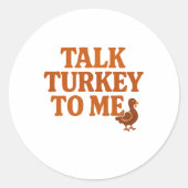 Talk Turkey To Me – Funny Thanksgiving Sticker ラウンドシール (正面)