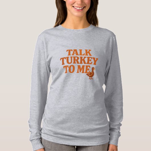 Talk Turkey To Me – Funny Thanksgiving Tシャツ (正面)