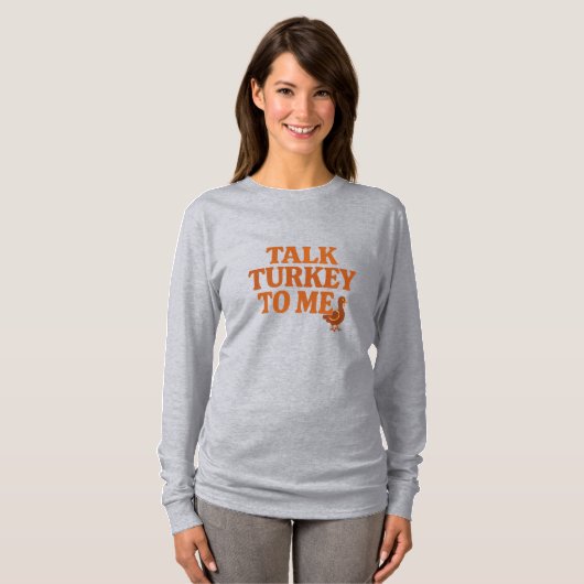 Talk Turkey To Me – Funny Thanksgiving Tシャツ (正面フル)