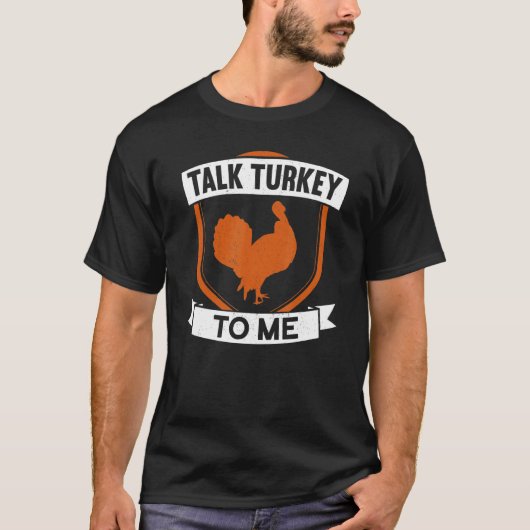 Talk Turkey To Me Thanks Giving  Thanksgiving Tシャツ (正面)