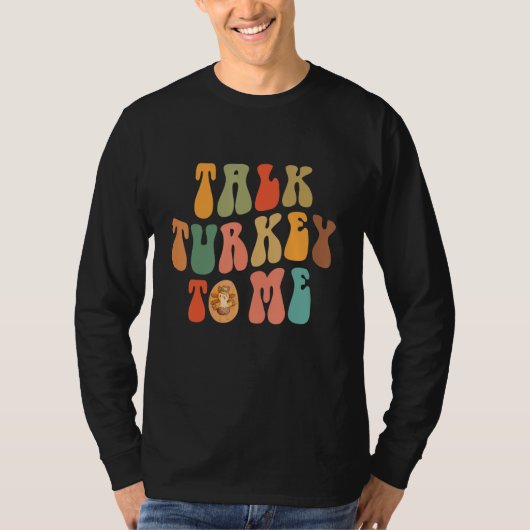 Talk Turkey To Me Thanksgiving Day Quote Holiday S Tシャツ (正面)