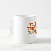 Talk Turkey To Me – Thanksgiving Mug コーヒーマグカップ (正面左)