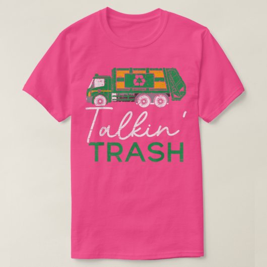 Talkin Trash Garbage Truck Trash Collector Recycli Tシャツ (デザイン正面)